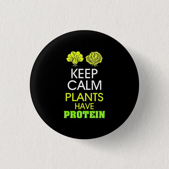 Keep Calm Plants Have Protein 3 Cm Round Badge (Front)