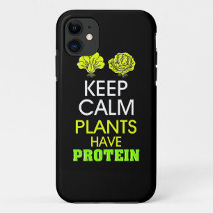 Keep Calm Plants Have Protein iPhone 11 Case