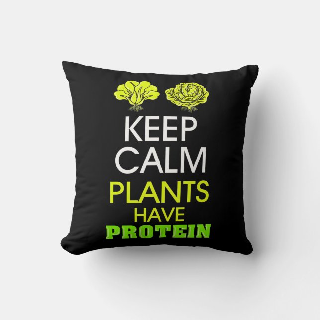 Keep Calm Plants Have Protein Cushion (Front)