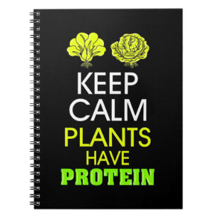 Keep Calm Plants Have Protein Notebook