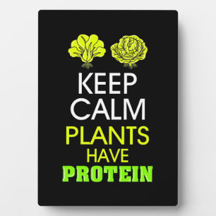 Keep Calm Plants Have Protein Plaque