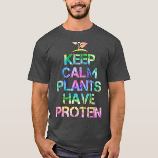Keep Calm Plants Have Protein Tie Dey Vegan Gift  T-Shirt