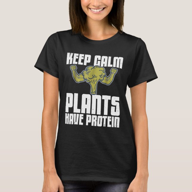 Keep Calm Plants Have Protein Vegan Distressed T-Shirt (Front)