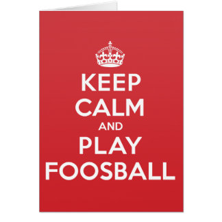 Keep Calm Play Foosball Greeting Note Card