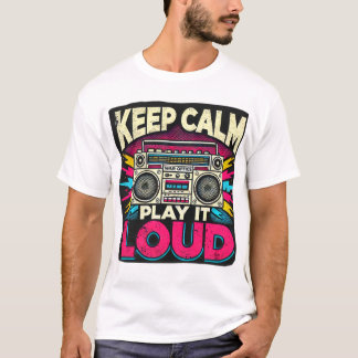 Keep Calm Play it Loud T-Shirt
