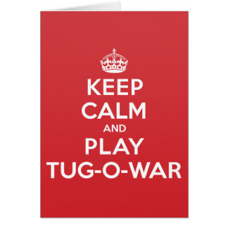 Keep Calm Play Tug-O-War Greeting Note Card