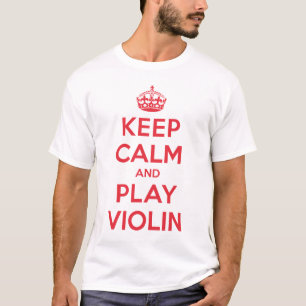 Keep Calm Play Violin Shirt