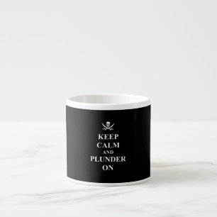 Keep calm & plunder on espresso cup