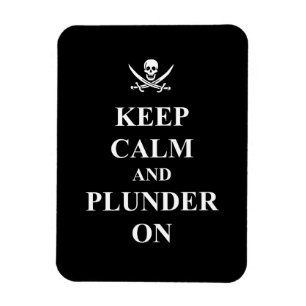 Keep calm & plunder on magnet