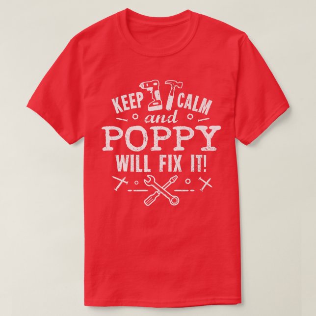 Keep Calm Poppy Will Fi It Grandfather Dad Handy M T-Shirt (Design Front)
