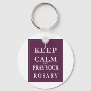 Keep Calm & Pray Your Rosary Key Ring