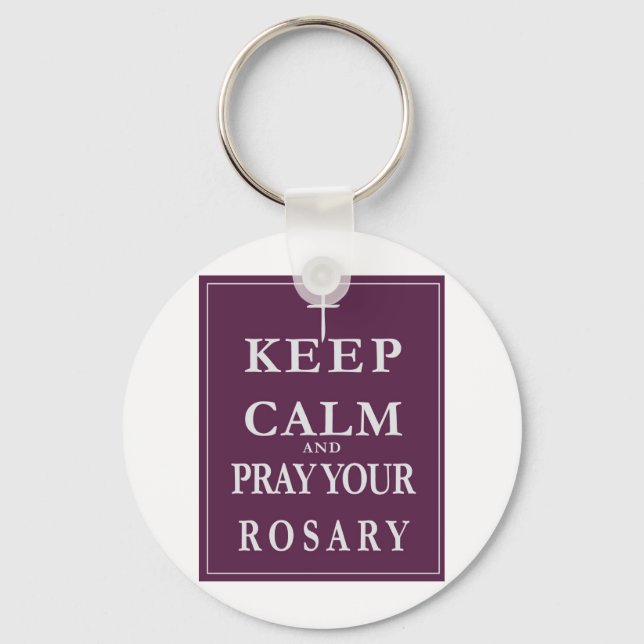 Keep Calm & Pray Your Rosary Key Ring (Front)
