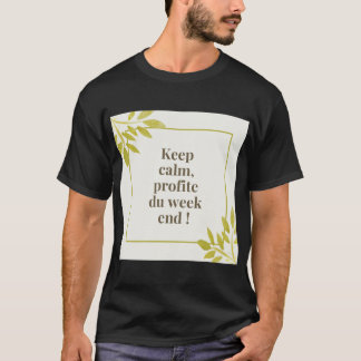 Keep calm profite du week-end  T-Shirt