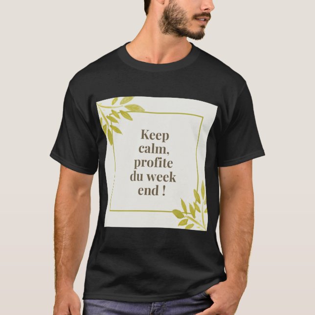Keep calm profite du week-end  T-Shirt (Front)