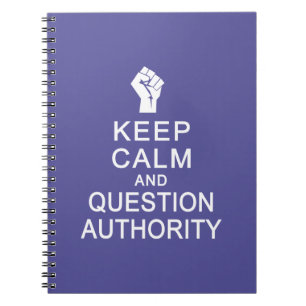 Keep Calm & Question Authority custom notebook