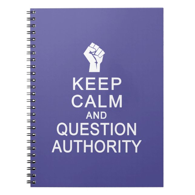 Keep Calm & Question Authority custom notebook (Front)
