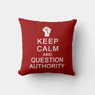 Keep Calm & Question Authority custom pillow