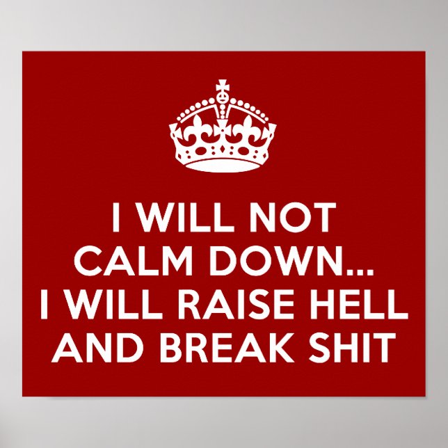 Keep Calm Raise Hell and Break Stuff Poster (Front)