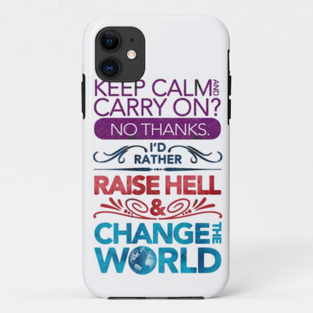 Keep Calm....raise hell & change the world! Case-Mate iPhone Case (Back)