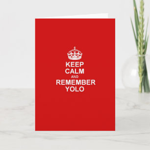 Keep Calm & Remember YOLO Card