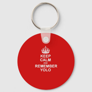 Keep Calm & Remember YOLO Key Ring