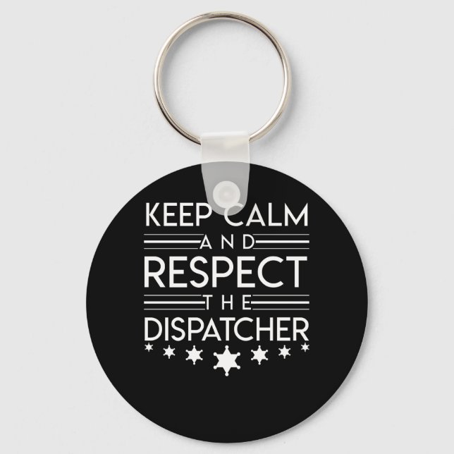 Keep Calm Respect The  Police Dispatcher Key Ring (Front)