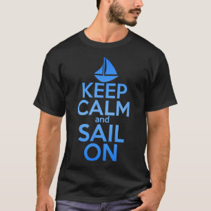 Keep Calm Sail On Funny Sailing Lover Quote Saying T-Shirt