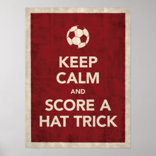 Keep Calm & Score A Hat Trick Poster
