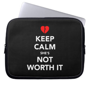 Keep Calm She's Not Worth It Laptop Sleeve