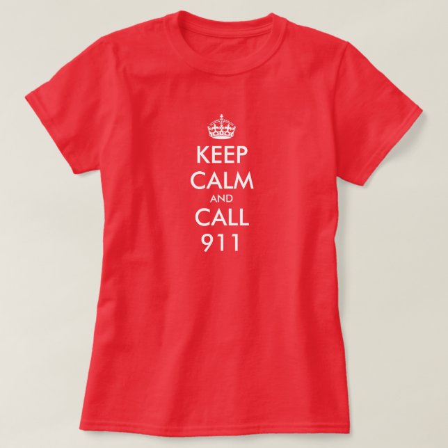 Keep Calm shirt for women | Keep calm and call 911 (Design Front)
