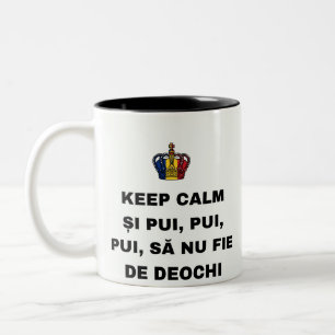 KEEP CALM ȘI PUI, PUI, PUI, SĂ NU FIE DE DEOCHI Two-Tone COFFEE MUG