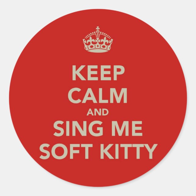 Keep Calm & Sing me Soft Kitty Classic Round Sticker (Front)