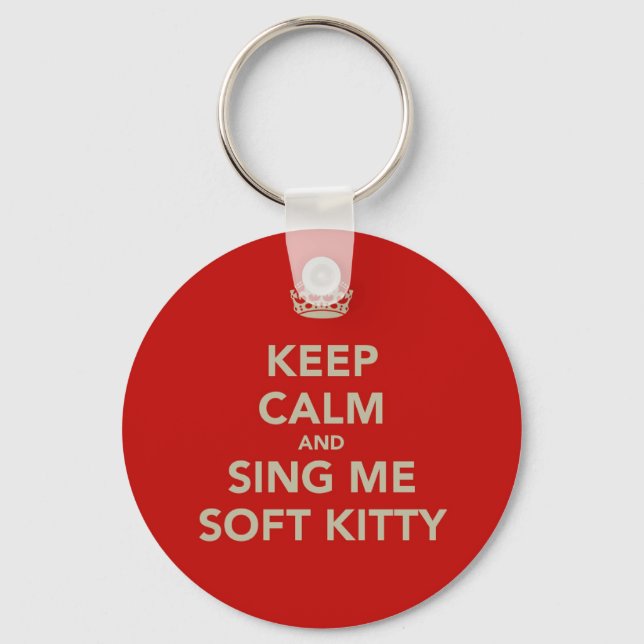 Keep Calm & Sing me Soft Kitty Key Ring (Front)
