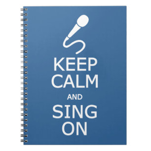 Keep Calm & Sing On custom colour notebook