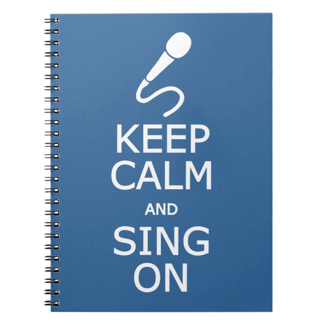 Keep Calm & Sing On custom colour notebook (Front)