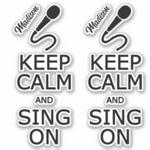 Keep Calm & Sing On custom name