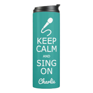 Keep Calm & Sing On custom name & colour tumbler