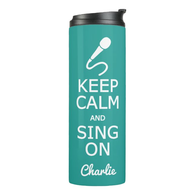 Keep Calm & Sing On custom name & colour tumbler (Rotated Left)