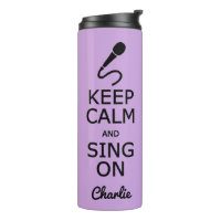 Keep Calm & Sing On custom name & colour tumbler