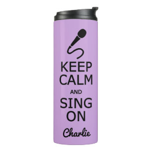 Keep Calm & Sing On custom name & colour tumbler