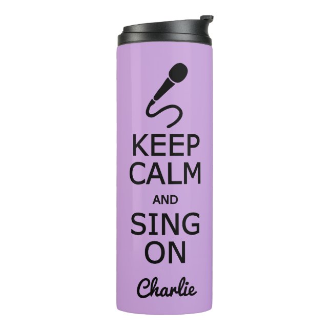 Keep Calm & Sing On custom name & colour tumbler (Rotated Left)