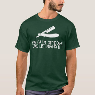 Keep Calm Sit Down and Let me Fix It 32 T-Shirt