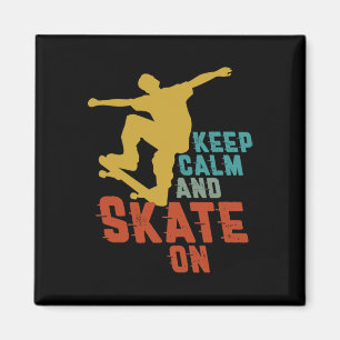 Keep Calm Skate On For Skateboard Rider Skater Boy Magnet