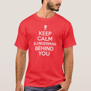 Keep Calm Slenderman Behind You T-Shirt
