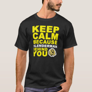 Keep Calm Slenderman Behind You T-Shirt