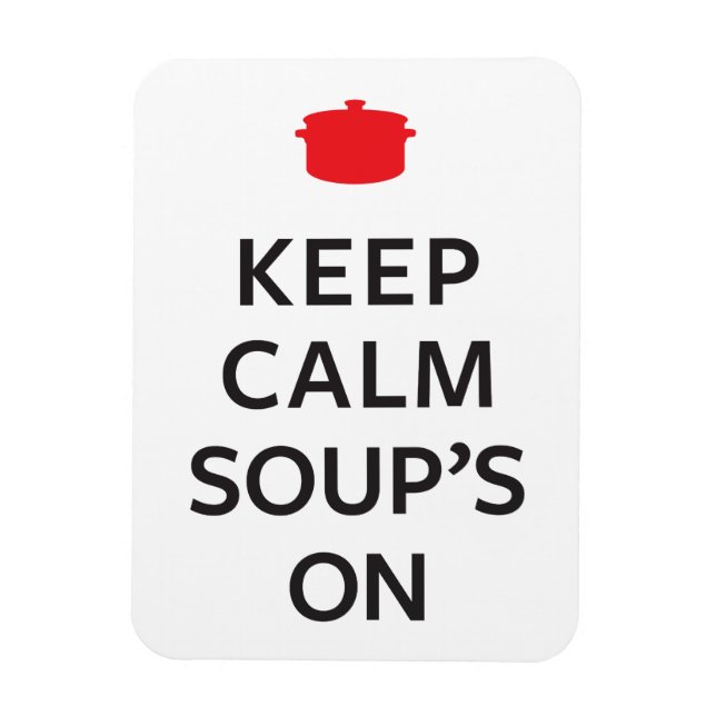 Keep Calm Soup's On Magnet (Vertical)