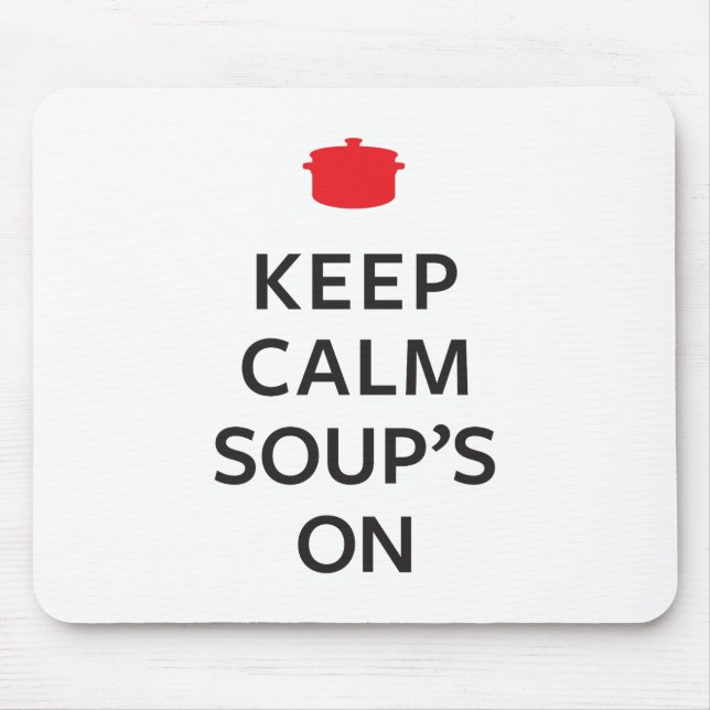 Keep Calm Soup's On Mouse Pad (Front)