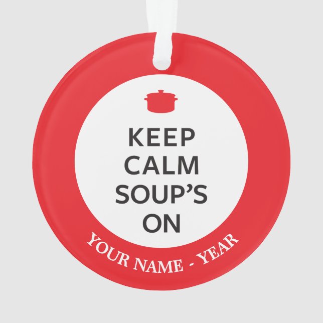 Keep Calm Soup's On Ornament (Back)
