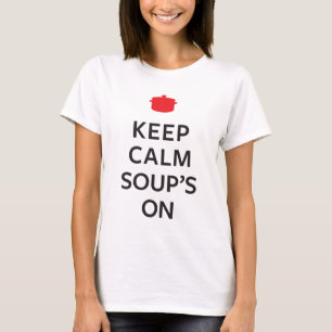 Keep Calm Soup's On T-Shirt