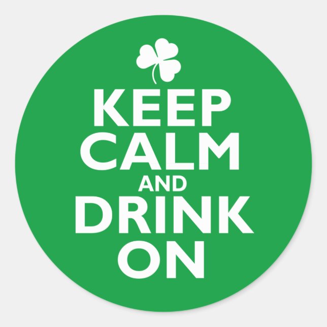 Keep Calm St Patricks Day Humour Classic Round Sticker (Front)